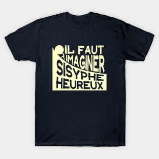 Albert Camus: il faut imaginer sisyphe heureux ( le mythe de sisyphe ) T-Shirt
